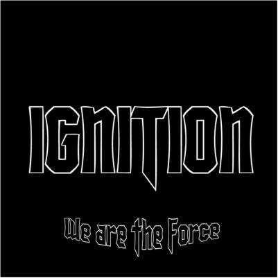 Ignition : We Are the Force